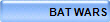 BAT WARS